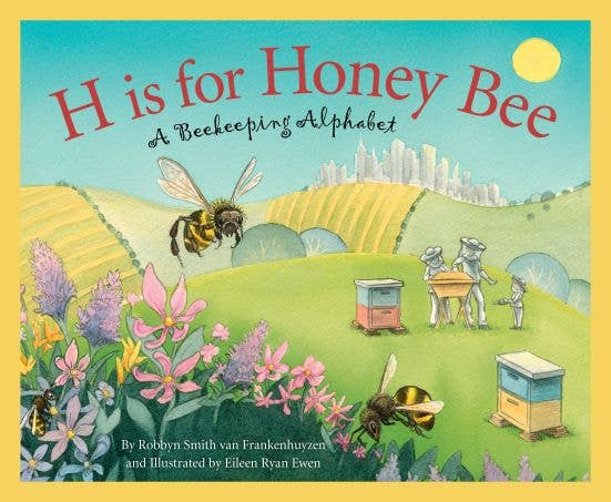 H is for Honey Bee | A Beekeeping Alphabet